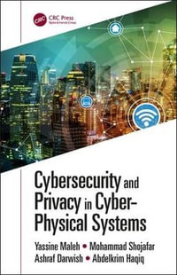 Cybersecurity and Privacy in Cyber Physical Systems - Yassine Maleh