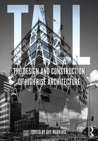 Tall : the design and construction of high-rise architecture - Guy Marriage