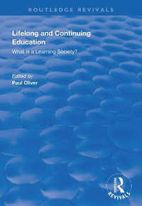 Lifelong and Continuing Education : What is a Learning Society? - Paul Oliver