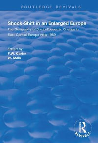 Shock-shift in an Enlarged Europe : Geography of Socio-economic Change in East-central Europe After 1989 - F.W. Carter