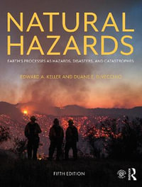 Natural Hazards : Earth's Processes as Hazards, Disasters, and Catastrophes 5th Edition - Edward A. Keller