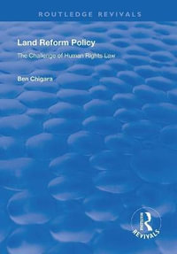 Land Reform Policy : The Challenge of Human Rights Law - Ben Chigara