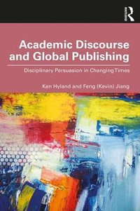 Academic Discourse and Global Publishing : Disciplinary Persuasion in Changing Times - Ken Hyland