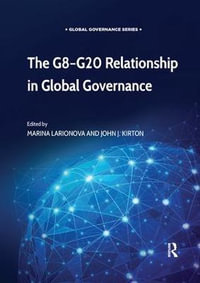 The G8-G20 Relationship in Global Governance : Global Governance - Marina Larionova