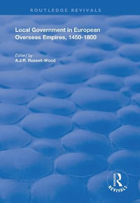 Local Government in European Overseas Empires, 1450-1800 : Part II - A.J.R. Russell-Wood