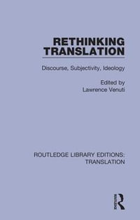 Rethinking Translation : Discourse, Subjectivity, Ideology - Lawrence Venuti