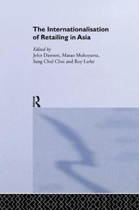 The Internationalisation of Retailing in Asia : Routledge Advances in Asia-Pacific Business - Sang Chul Choi