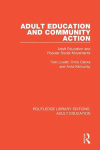 Adult Education and Community Action : Adult Education and Popular Social Movements - Tom Lovett