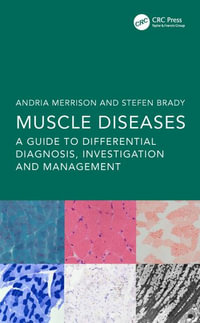 Muscle Diseases : A Guide to Differential Diagnosis, Investigation and Management - Andria Merrison