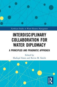 Interdisciplinary Collaboration for Water Diplomacy : A Principled and Pragmatic Approach - Shafiqul Islam