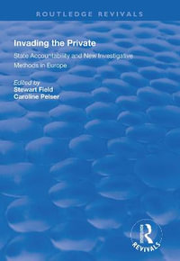 Invading the Private : State Accountability and New Investigative Methods in Europe - Stewart Field