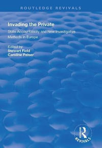 Invading the Private : State Accountability and New Investigative Methods in Europe - Stewart Field