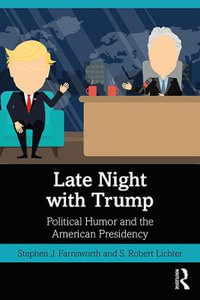 Late Night with Trump : Political Humor and the American Presidency - Stephen J. Farnsworth