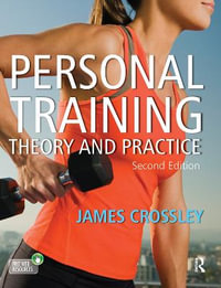 Personal Training : Theory and Practice - James Crossley