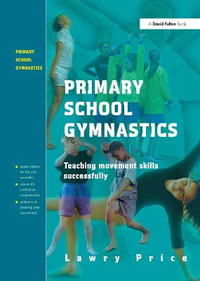 Primary School Gymnastics : Teaching Movement Action Successfully - Lawry Price