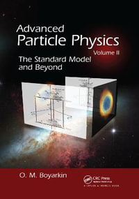 Advanced Particle Physics Volume II : The Standard Model and Beyond - Oleg Boyarkin