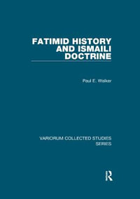 Fatimid History and Ismaili Doctrine : Variorum Collected Studies - Paul E. Walker