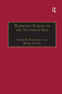 Romantic Echoes in the Victorian Era : The Nineteenth Century Series - Andrew Radford