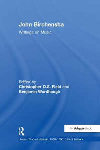 John Birchensha : Writings on Music - Christopher D. S. Field