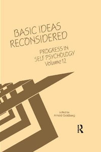 Progress in Self Psychology, V. 12 : Basic Ideas Reconsidered - Arnold I. Goldberg