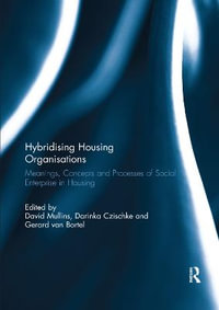 Hybridising Housing Organisations : Meanings, Concepts and Processes of Social Enterprise in Housing - David Mullins