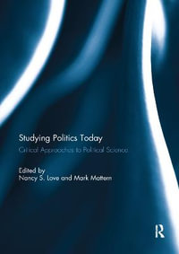Studying Politics Today : Critical Approaches to Political Science - Nancy S. Love