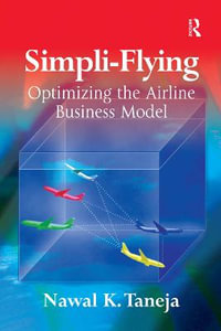 Simpli-Flying : Optimizing the Airline Business Model - Nawal K. Taneja