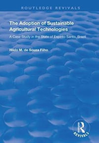 The Adoption of Sustainable Agricultural Technologies : A Case Study in the State of Espirito Santo, Brazil - Hildo Meirelles de Souza Filho