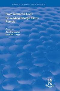 From Author to Text : Re-reading George Eliot's Romola - Caroline Levine