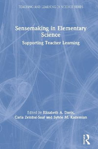 Sensemaking in Elementary Science : Supporting Teacher Learning - Elizabeth A. Davis