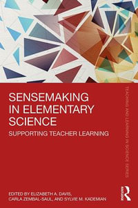 Sensemaking in Elementary Science : Supporting Teacher Learning - Elizabeth A. Davis