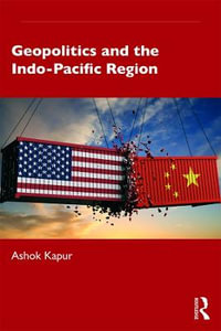 Geopolitics and the Indo-Pacific Region - Ashok Kapur