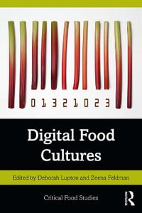 Digital Food Cultures : Critical Food Studies - Deborah Lupton