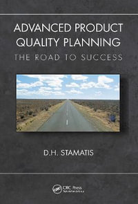 Advanced Product Quality Planning : The Road to Success - D. H. Stamatis