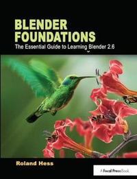 Blender Foundations : The Essential Guide to Learning Blender 2.6 - Roland Hess