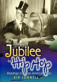 From Jubilee to Hip Hop : Readings in African American Music - Kip Lornell