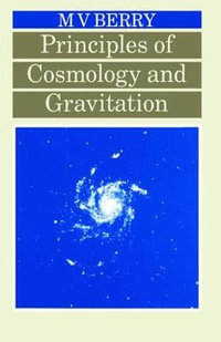 Principles of Cosmology and Gravitation - Michael V Berry