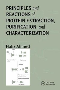 Principles and Reactions of Protein Extraction, Purification, and Characterization - Hafiz Ahmed