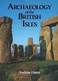 Archaeology of the British Isles - Andrew R M Hayes