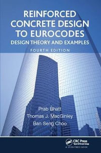 Reinforced Concrete Design to Eurocodes : Design Theory and Examples, Fourth Edition - Prab Bhatt