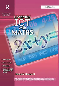 Learning ICT with Maths : Teaching ICT through the Primary Curriculum - Richard Bennett