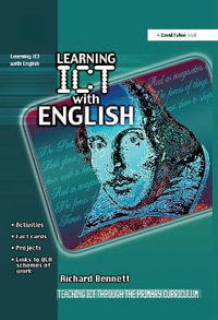 Learning ICT with English : Teaching ICT through the Primary Curriculum - Richard Bennett