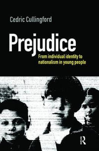 Prejudice : From Individual Identity to Nationalism in Young People - Cedric (Professor of Educat Cullingford