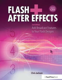 Flash + After Effects : Add Broadcast Features to Your Flash designs - Chris Jackson