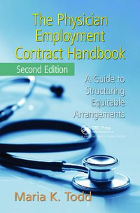 The Physician Employment Contract Handbook : A Guide to Structuring Equitable Arrangements - Maria K. Todd