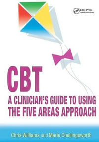 CBT : A Clinician's Guide to Using the Five Areas Approach - Chris Williams