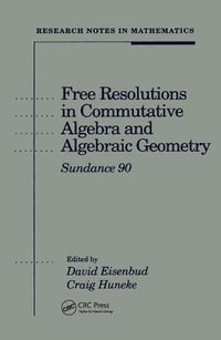 Free Resolutions in Commutative Algebra and Algebraic Geometry : Research Notes in Mathematics - David Eisenbud