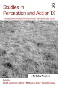 Studies in Perception and Action IX : Fourteenth International Conference on Perception and Action - Sarah Cummins-Sebree