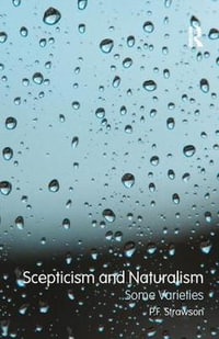 Scepticism and Naturalism : Some Varieties - P.F. Strawson