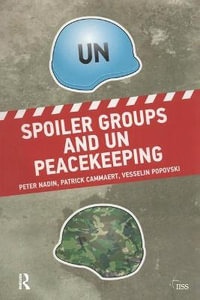 Spoiler Groups and UN Peacekeeping : Adelphi series - Peter Nadin